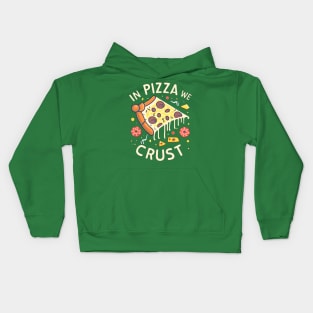 In Pizza We Crust Kids Hoodie